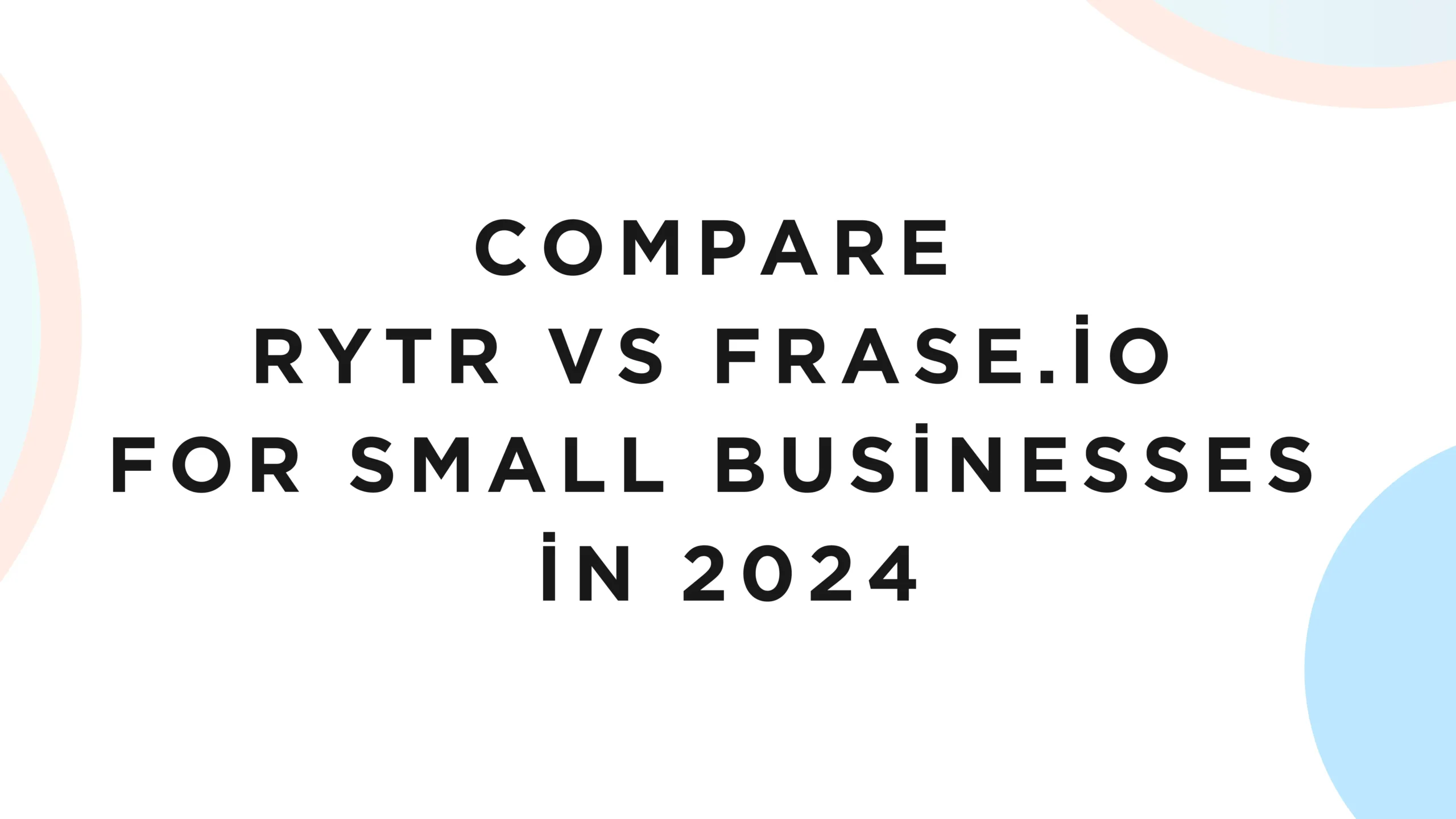 Rytr vs Frase.io for Small Businesses