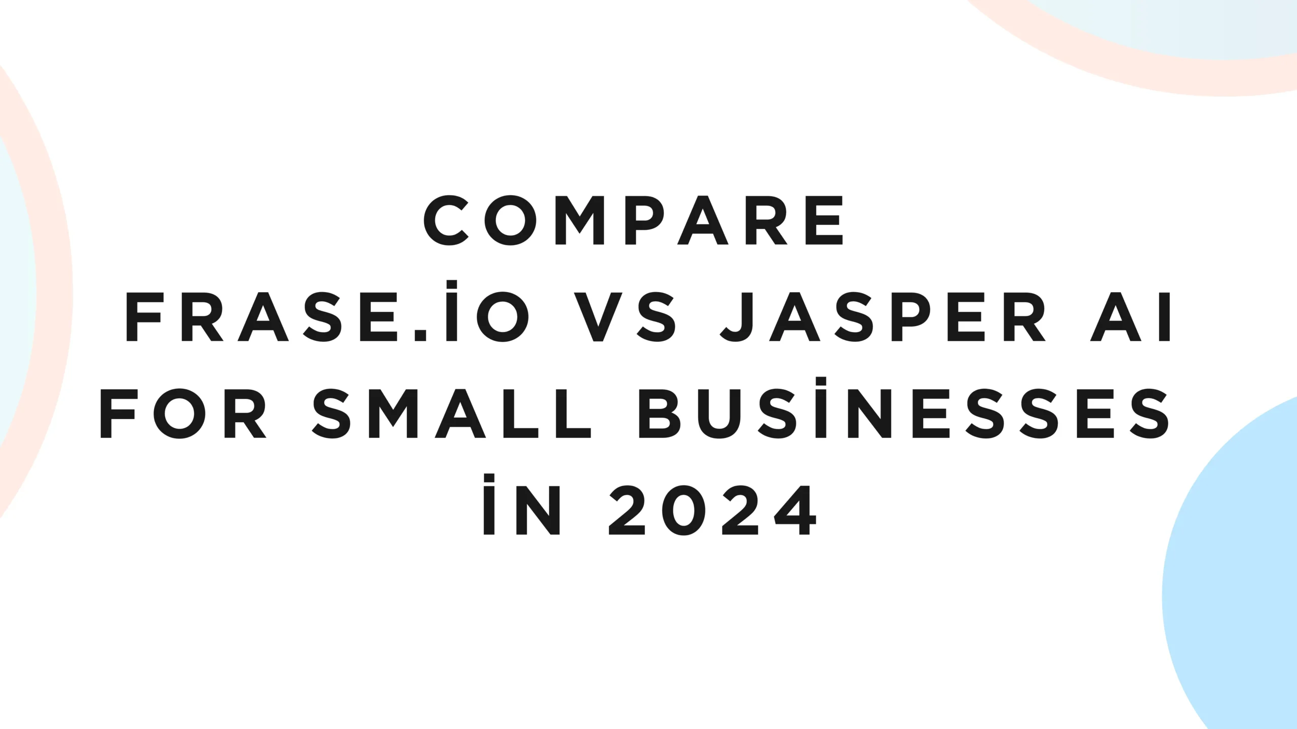 Frase.io vs Jasper AI for Small Businesses